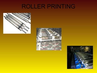ROLLER PRINTING
 