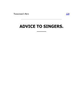 Transcriber's Note 129
ADVICE TO SINGERS.
 