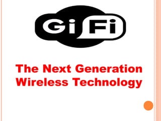 The Next Generation
Wireless Technology

 