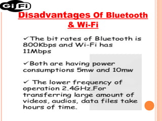 Disadvantages Of Bluetooth
& Wi-Fi

 