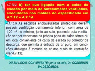 OU EM LOCAL CONVENIENTE: junto ao solo, Ou CORREDOR 
DA DESCARGA. 
 