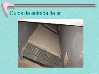 Dutos de entrada de ar 
 