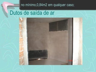 Dutos de saída de ar 
 