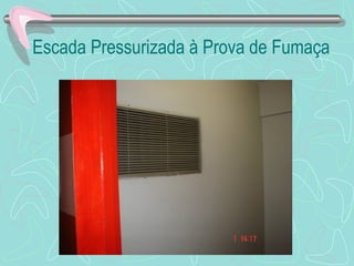 Escada Pressurizada à Prova de Fumaça 
 