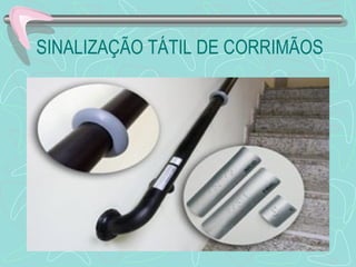 SINALIZAÇÃO TÁTIL DE CORRIMÃOS 
 