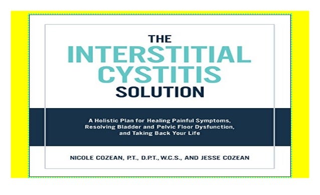 Interstitial Cystitis Solution A Holistic Plan For Healing Painful