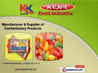 Manufacturer & Supplier of
 Confectionery Products
 