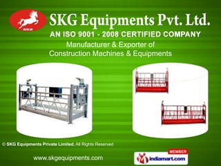 Manufacturer & Exporter of
                      Construction Machines & Equipments




© SKG Equipments Private Limited, All Rights Reserved


              www.skgequipments.com
 