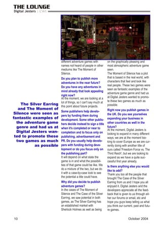 THE LOUNGE
Digital Jesters | L’Art
15October 2004
only problem was the game was
really too short - it was surely an
exampl...
