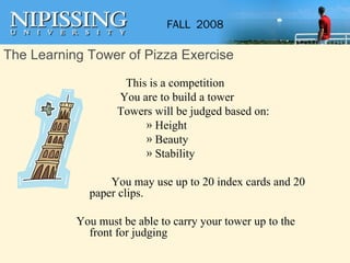 The Learning Tower of Pizza Exercise <ul><li>This is a competition </li></ul><ul><li>  You are to build a tower </li></ul>...