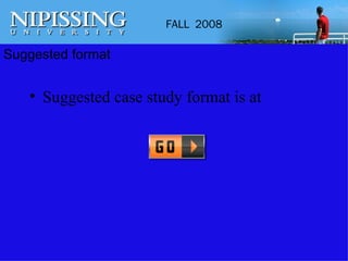 Suggested format Suggested case study format is at  