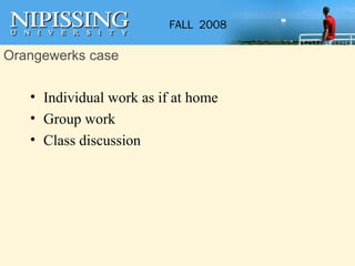 Orangewerks case Individual work as if at home Group work Class discussion 