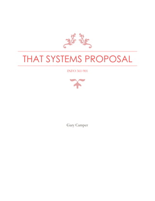 THAT SYSTEMS PROPOSAL
INFO 361-901
Gary Camper
 