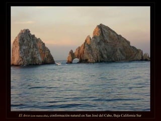 El Arco  (con marea alta) ,  conformación natural en San José del Cabo,  Baja California Sur  Foto: Elena Blanquel 