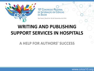 WRITING AND PUBLISHING
SUPPORT SERVICES IN HOSPITALS
A HELP FOR AUTHORS’ SUCCESS
 