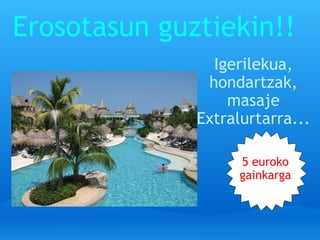 Erosotasun guztiekin!! Igerilekua, hondartzak, masaje Extralurtarra... 5 euroko gainkarga 