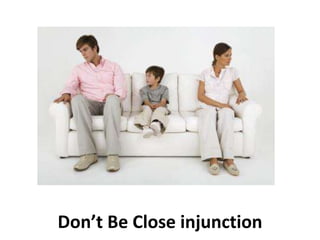 Don’t Be Close injunction 
 