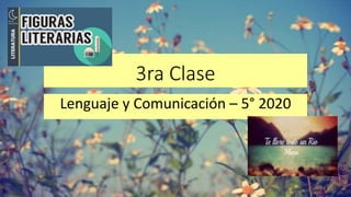 3ra Clase
Lenguaje y Comunicación – 5° 2020
 