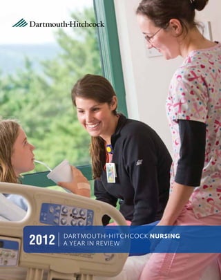 Dartmouth-Hitchcock Nursing
A Year In Review2012
 