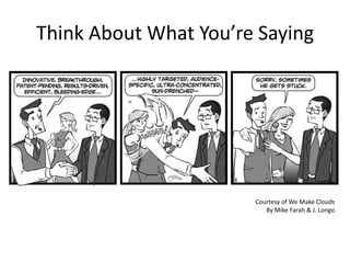 Think About What You’re SayingCourtesy of We Make Clouds By Mike Farah & J. Longo 