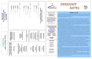 February 17, 2019
GreetersFebruary17,2019
IMPACTGROUP3
DEERFOOTDEERFOOTDEERFOOTDEERFOOT
NOTESNOTESNOTESNOTES
WELCOME TO THE
DEERFOOT
CONGREGATION
We want to extend a warm wel-
come to any guests that have come
our way today. We hope that you
enjoy our worship. If you have
any thoughts or questions about
any part of our services, feel free
to contact the elders at:
elders@deerfootcoc.com
CHURCH INFORMATION
5348 Old Springville Road
Pinson, AL 35126
205-833-1400
www.deerfootcoc.com
office@deerfootcoc.com
SERVICE TIMES
Sundays:
Worship 8:00 AM
Bible Class 9:30 AM
Worship 10:30 AM
Worship 5:00 PM
Wednesdays:
7:00 PM
SHEPHERDS
John Gallagher
Rick Glass
Sol Godwin
Skip McCurry
Doug Scruggs
Darnell Self
MINISTERS
Richard Harp
Tim Shoemaker
Johnathan Johnson
ThePowerofOne-LORD
ScripturereadingMatthew4:7-10
1.O_______A__________________
Matthew___:___-___
Acts___:___-___
2.O_______M__________________
Matthew___:___-___
Acts___:___-___;___-___
1Peter___:___-___
3.O_______A__________________
Matthew___:___
Psalm____:___-___
Matthew___:___
Ephesians___:___-___
10:30AMService
Welcome
OpeningPrayer
SteveMaynard
LordSupper/Offering
CaseyMann
ScriptureReading
DavidSkelton
Sermon
————————————————————
5:00PMService
OpeningPrayer
YoungMen
Lord’sSupper/Offering
YoungMen
DOMforFebruary
Sugita,VanHorn,Washington
BusDrivers
February10MarkAdkinson790-8034
February17DonYoung441-6321
February24SteveMaynard332-0981
WEBSITE
deerfootcoc.com
office@deerfootcoc.com
205-833-1400
8:00AMService
OpeningPrayer
KyleWindham
388LetEveryHeartRejoiceand
Sing
274IHaveFoundaFriend
LordSupper/Offering
JohnGallagher
408LowintheGrave
ScriptureReading
BobbyGunn
280IKnowWhoHoldsTomorrow
Sermon
189GraceGreaterthanOurSin
BaptismalGarmentsfor
February
KayCarver
ElizabethCobb
EldersDownFront
8:00AMSolGodwin
10:30AMSkipMcCurry
5:00PMJohnGallagher
THERE IS A GOD
“In past generations He (God) allowed all the nations to walk in their own ways. Yet he did not leave him-
self without witness, for he did good by giving you rains from heaven and fruitful seasons, satisfying your
hearts with food and gladness”(Acts 14:16-17).
I teach a 9th
grade Bible class at Jefferson Christian Academy, and recently one of my students was
reading the above passage aloud in class. As he read the word, “rain” it became hard to hear him as the
heavens broke forth in a deluge and the metal roof above us coincidentally revealed the loud witness of
God. The irony was not lost on all of us as we began to experience the scripture come to life. This passage
is a simple proof delivered almost 2000 years ago to people who questioned God’s existence. It rings true
for us today and helps us know that there is a God.
Rain is a powerful evidence for God because it could not simply happen by chance. In scripture, Job
found wisdom through nature and recognized that God was all knowing, but we are limited. When discuss-
ing the way to wisdom, Job said, “God understands the way to it (wisdom v.22), and he knows its place.
For he looks to the ends of the earth and sees everything under the heavens. When he gave to the wind its
weight and apportioned the waters by measure, when he made a decree for the rain and a way for the light-
ning of the thunder, then he saw it and declared it; he established it, and searched it out (Job 28:23-27).
Job is speaking of the rainwater cycle when he describes the waters that are apportioned by measure and
the rain that has been decreed. The ocean provides the vapor for the clouds, but the ocean is not dried up.
The rain falls, but the ocean is never filled.
Solomon described this phenomenon: “The wind blows to the south and goes around to the north;
around and around goes the wind, and on its circuits the wind returns. All streams run to the sea, but the
sea is not full; to the place where the streams flow, there they flow again” (Ecclesiastes 1:6-7).
Scientists can understand this process and provide data so our meteorologists can provide weather fore-
casts, but no person can create something this powerful. Rain is therefore an authoritative example of
God’s design in this world. God had another spiritual example in mind when it came to rain.
God’s Word is like the rain as it falls on those who hear it and nourishes them. The prophet Isaiah de-
scribes the purpose of the rain in watering the earth and compares this to a spiritual cycle found with
God’s Word.
“For as the rain and the snow come down from heaven and do not return there but water the earth,
making it bring forth and sprout, giving seed to the sower and bread to the eater, so shall my word be
that goes out from my mouth; it shall not return to me empty, but it shall accomplish that which I purpose,
and shall succeed in the thing for which I sent it” (Isaiah 55:9-11).
God sends His word out and it is not useless. His word helps others to know Him and some will seek to
obey what they read. Those who obey will share the Good News they have learned with others, helping at
least one more person see that there is a God.
 
