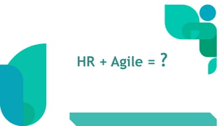 HR + Agile = ?
 
