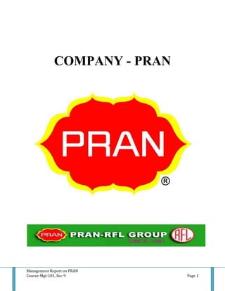 Management Report on PRAN
Course-Mgt-101, Sec-9 Page 1
COMPANY - PRAN
 