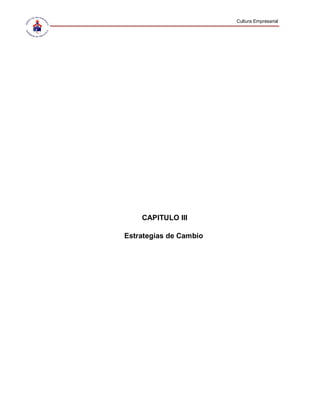 Cultura Empresarial
CAPITULO III
Estrategias de Cambio
 