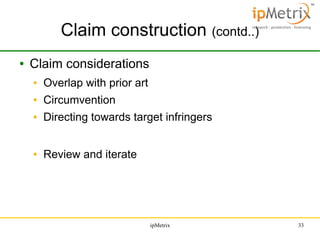 Claim construction (contd..)
●

Claim considerations
●

Overlap with prior art

●

Circumvention

●

Directing towards tar...