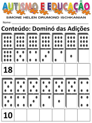 Nome: __________________________________________________ 
Conteúdo: Dominó das Adições 
18 
10  