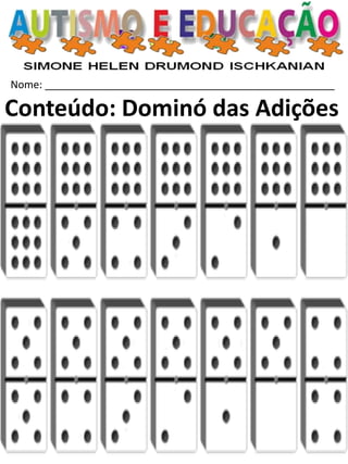 Nome: __________________________________________________ 
Conteúdo: Dominó das Adições  