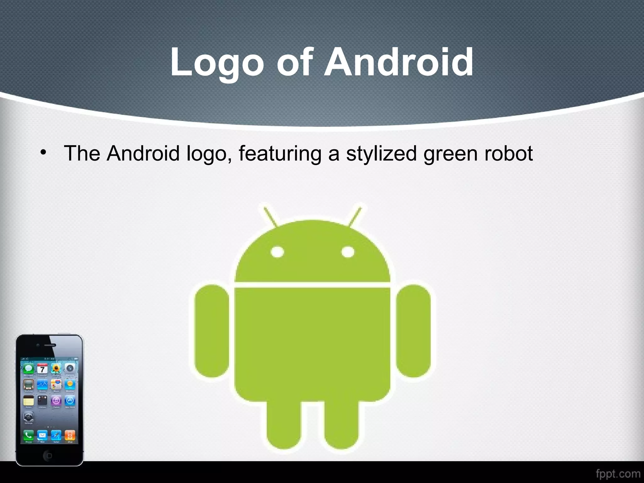 Logo of Android

• The Android logo, featuring a stylized green robot
 