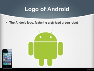 Logo of Android

• The Android logo, featuring a stylized green robot
 
