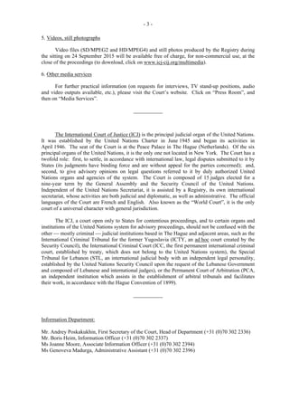 - 3 -
5. Videos, still photographs
Video files (SD/MPEG2 and HD/MPEG4) and still photos produced by the Registry during
th...