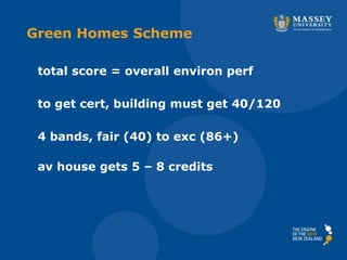 Green Homes Scheme
total score = overall environ perf
to get cert, building must get 40/120
av house gets 5 – 8 credits
4 bands, fair (40) to exc (86+)
 