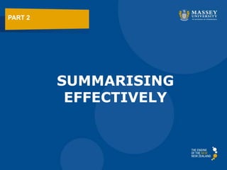 SUMMARISING
EFFECTIVELY
PART 2
 