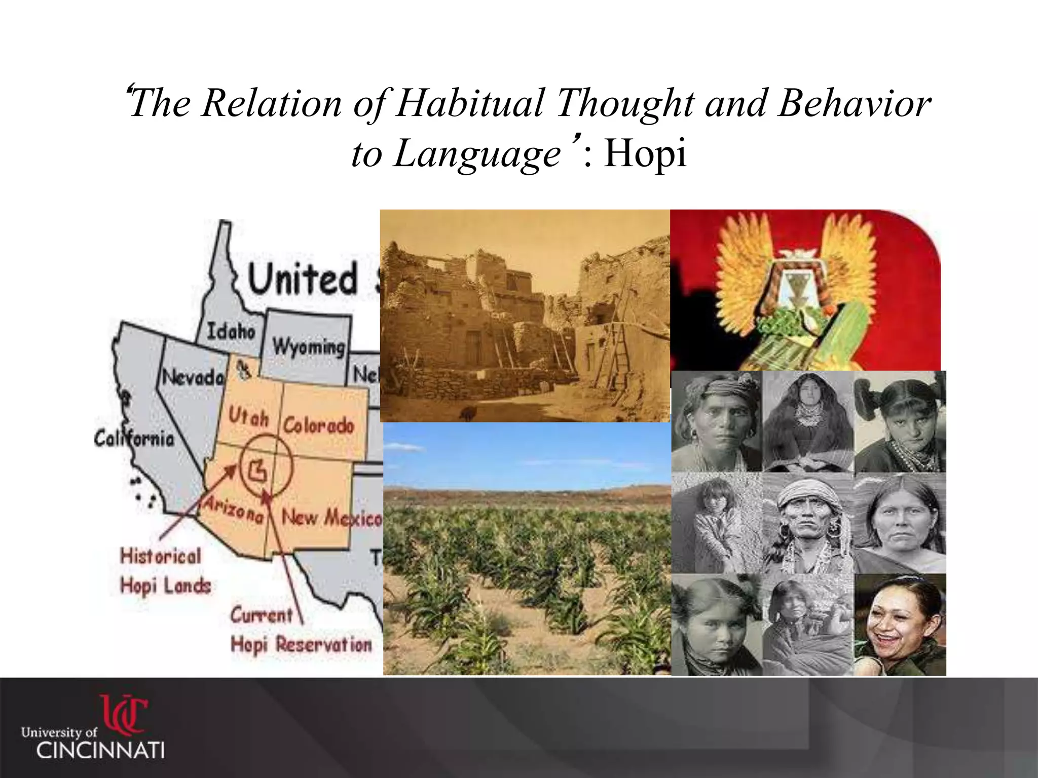 ‘The Relation of Habitual Thought and Behavior
to Language’: Hopi
 