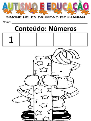 Nome: __________________________________________________ 
Conteúdo: Números 
1  