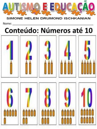 Nome: __________________________________________________ 
Conteúdo: Números até 10  