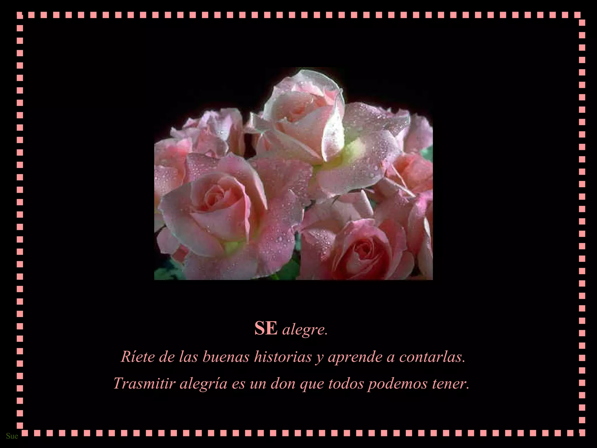 SE alegre. Ríete de las buenas historias y aprende a contarlas. Trasmitir alegría es un don que todos podemos tener.