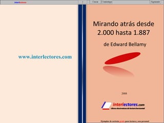 Mirando atrás desde 2.000 hasta 1.887 de Edward Bellamy www.interlectores.com Ejemplar de cortesía  gratis  para lectura y uso personal 2008 interl ectores 3 