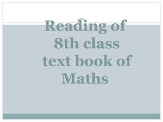 Reading of
8th class
text book of
Maths
 