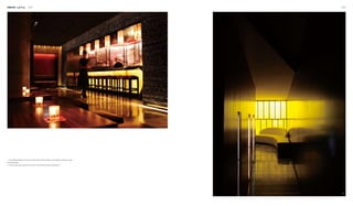 Interior Lighting 204 205
1
2
1. The lighting design for the bar counter and the little candles on the tables complete a quiet
and calm space.
2. The dim light cast out from the corner of the corridor brings a romantic air.
 