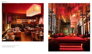 Interior Lighting 208 209
1
2
1. The lighting box on the ceiling is the main lighting source of the restaurant. The heavy, cubic
and oversized shape well enhances the magnificence of the space.
2. Red lighting is adopted to create a fervent and exciting interior space.
 