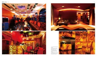 Interior Lighting 210 211
1
2 4
3
1. The room is sumptuously decorated
with lighting.
2. The reception desk is backlit to
highlight the patterns on it and enhance
the visual quality of the space.
3. The lighting belt and spot lights
complete a comfortable, flowing and
warm space.
4. The lighting design aims at creating a
fervent visual experience. It seems as if
the marble surfaces are burning!
 