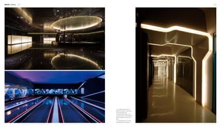 Interior Lighting 222 223
2 3
1
1. In the slightly dark space, the
lighting zone defines a central eye-
catching exhibition area.
2. LED technology is used in this
recreational space, defining different
areas and offering a unique visual
effect.
3. The lighting belts in the corridor
decoratively define the areas in it.
 