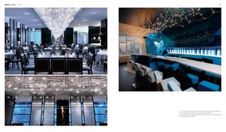 Interior Lighting 228 229
3
1
2
1.2. The lamps play a decorative role. The delicate lighting, however, is realised with energy-
efficient installations, completing the environmentally-friendly ornaments.
3. The sparkling lights on the ceiling resemble twinkling stars on the sky. The ingenious design
is both artistic and energy-efficient.
 