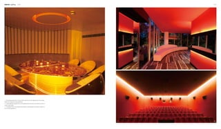 Interior Lighting 236 237
1
2
3
1. The sparkling table forms a sharp contrast with the dim circle lighting belt on the ceiling,
offering an unexpected visual experience.
2. Indirect lighting is adopted here, where lighting belts and colours are mixed to produce a
certain visual impact.
3. The lighting belts on the ceiling of the auditorium are intended to contribute to a state-of-
the-art visual experience.
 