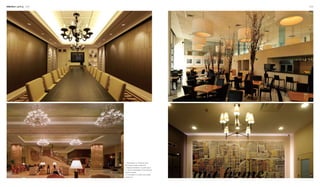 028 029Interiors Lighting
1
2
3
4
1. Chandeliers in a conference room.
Each branch holds a single bulb.
2. Elegant chandeliers in a public space
3. The thick lampshades in the restaurant
dignify the space.
4. A chandelier in an office, with modern
simple form.
 