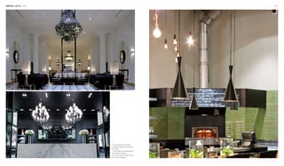 030 031Interiors Lighting
1
2 3
1. The complicated and exquisite
chandelier contributes to the grandeur
of the space.
2. The chandelier visually enlarges the
comparatively small space.
3. The restaurant feels modern with the
smart metal lampshades.
 